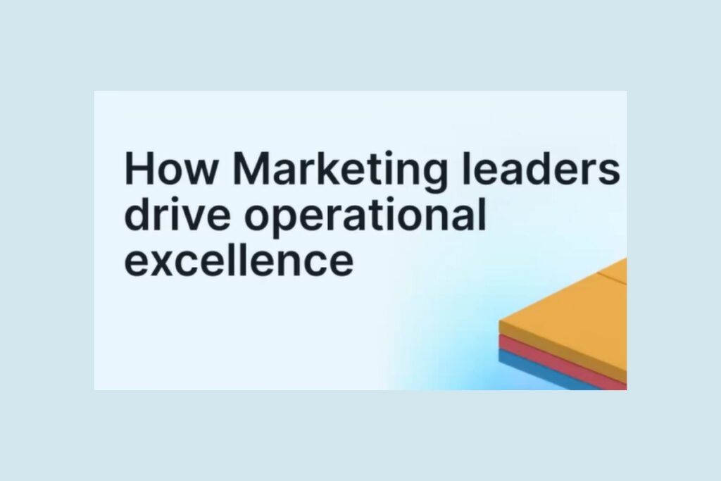 How Marketing Leaders Drive Operational Excellence MartechInformer